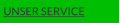 UNSER SERVICE